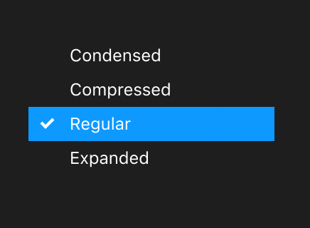 A linear, top-down list of font families from Condensed to Expanded with 'Regular' being selected.