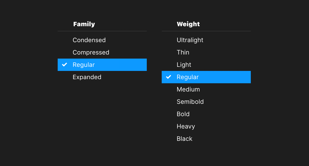 Two flat lists of type choices for font familiy and weight, with 'Regular' being selected in both lists.