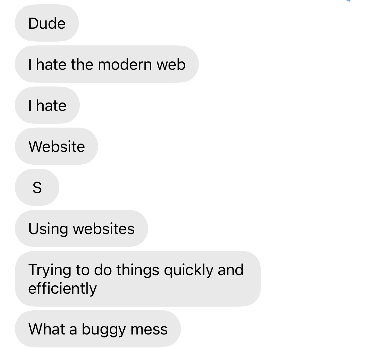 Text message reading: “Dude. I hate the modern web. I hate. Website. S. Using websites. Trying to do things quickly and efficiently. What a buggy mess.”