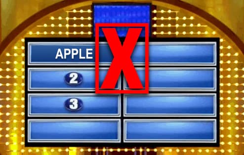 Screenshot of the Family Fued leaderboard with three spots on the board. The top spot is revealed as “Apple” but a big giant “X” overlays the board indicating an incorrect answer.