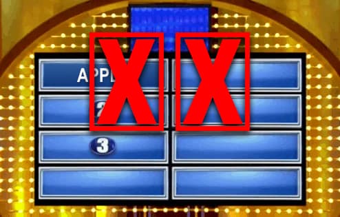 Screenshot of the Family Fued leaderboard with three spots on the board. The top spot is revealed as “Apple” but two giant “X” markers overlay the board indicating an incorrect answer.